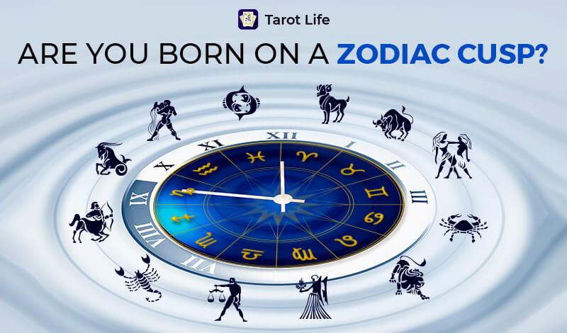 Born On Cusp Of Two Zodiac Signs And Dates