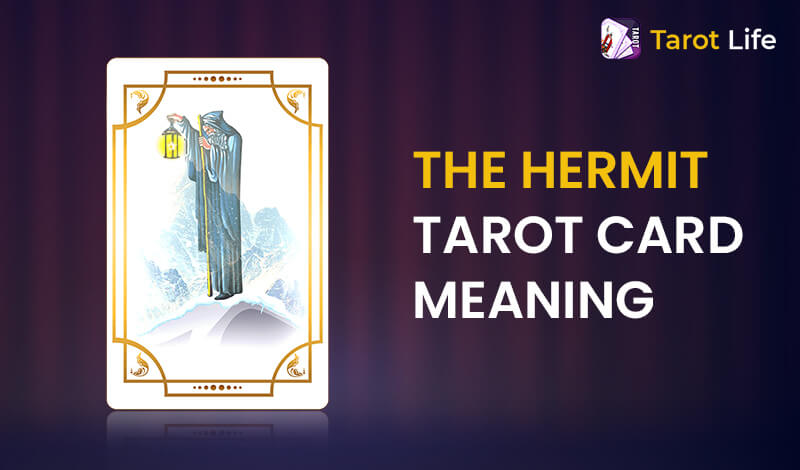 The Hermit Tarot Card Meaning – Upright And Reversed