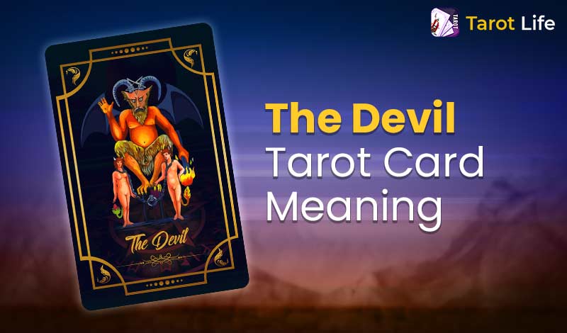 The Devil Tarot Card Meaning – Upright And Reversed | Tarot Life