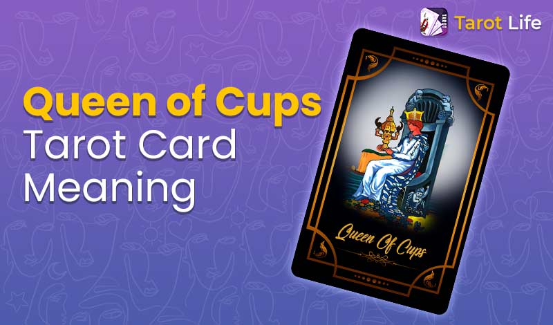 Queen of Cups Tarot Card Meaning – Upright & Reversed