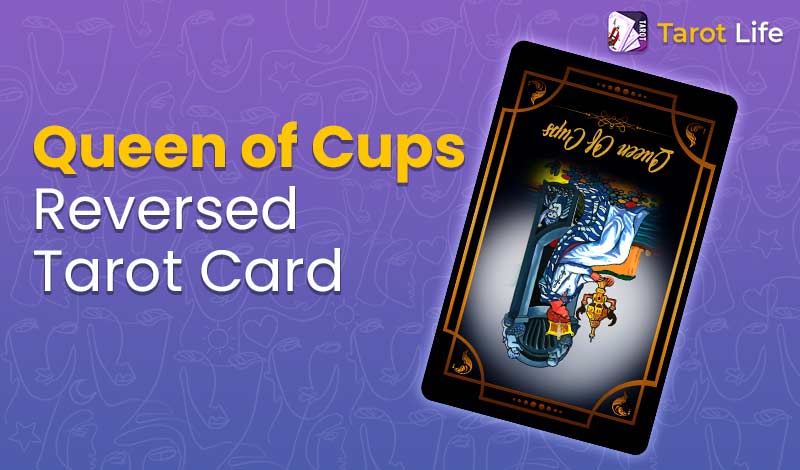 Queen Of Cups Tarot Card Meaning Reversed