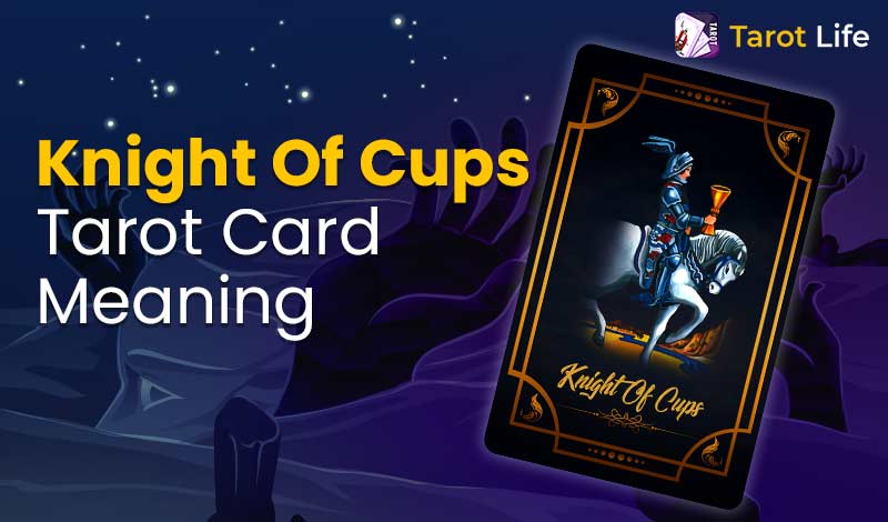 Knight Of Cups Tarot Card Meaning