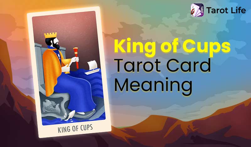 King of Cups Tarot Card Meaning – Upright & Reversed