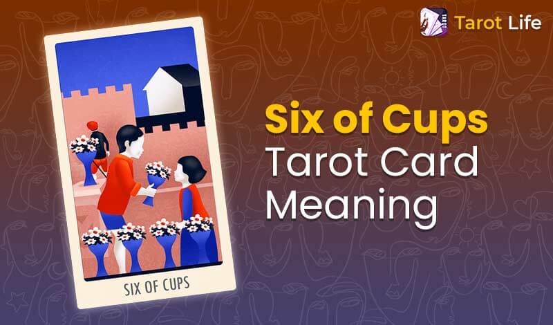 six-of-cups-tarot-card-meaning-upright-reversed-tarot-life