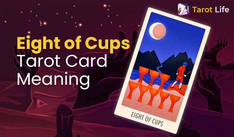 Eight of Cups Tarot Card Meaning – Upright & Reversed