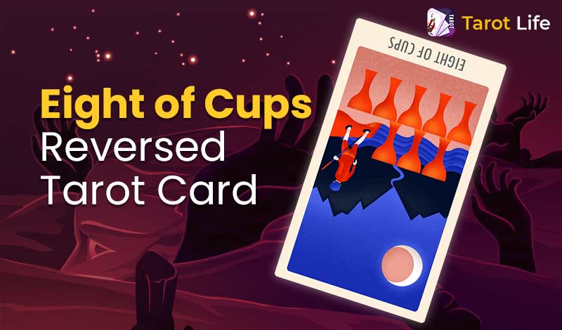 Eight of Cups Reversed Card Meanings