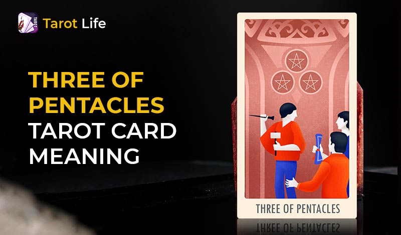 Three of Pentacles Tarot Card Meaning – Upright & Reversed
