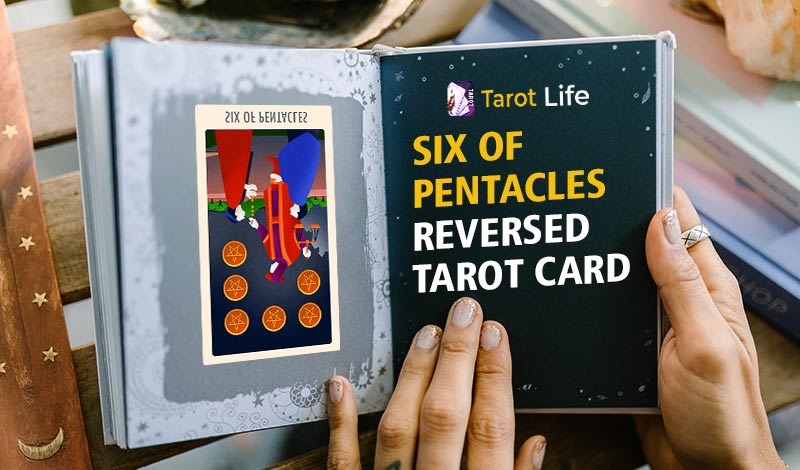 Six of Pentacles Tarot Card Meaning – Upright & Reversed